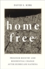 Home Free : Prisoner Reentry and Residential Change after Hurricane Katrina - Book