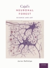 Cajal's Neuronal Forest : Science and Art - Book