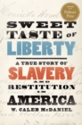 Sweet Taste of Liberty : A True Story of Slavery and Restitution in America - eBook