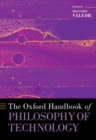 The Oxford Handbook of Philosophy of Technology - Book