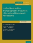 Unified Protocol for Transdiagnostic Treatment of Emotional Disorders in Adolescents : Workbook - eBook