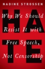 HATE : Why We Should Resist It with Free Speech, Not Censorship - eBook