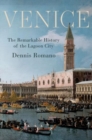 Venice : The Remarkable History of the Lagoon City - Book
