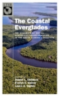 The Coastal Everglades : The Dynamics of Social-Ecological Transformation in the South Florida Landscape - Book
