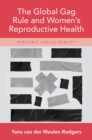 The Global Gag Rule and Women's Reproductive Health : Rhetoric Versus Reality - eBook