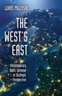 The West's East : Contemporary Baltic Defense in Strategic Perspective - eBook