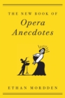 The New Book of Opera Anecdotes - Book