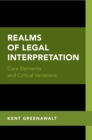 Realms of Legal Interpretation : Core Elements and Critical Variations - eBook