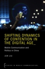 Shifting Dynamics of Contention in the Digital Age : Mobile Communication and Politics in China - eBook
