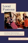 Local Fusions : Folk Music Experiments in Central Europe at the Millennium - eBook
