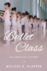Ballet Class : An American History - eBook