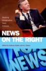News on the Right : Studying Conservative News Cultures - eBook
