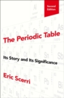 The Periodic Table : Its Story and Its Significance - Book