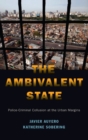 The Ambivalent State : Police-Criminal Collusion at the Urban Margins - Book