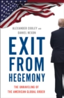 Exit from Hegemony : The Unraveling of the American Global Order - eBook