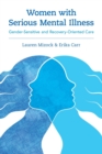 Women with Serious Mental Illness : Gender-Sensitive and Recovery-Oriented Care - Book