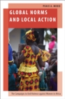 Global Norms and Local Action : The Campaigns to End Violence against Women in Africa - eBook