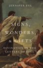 Signs, Wonders, and Gifts : Divination in the Letters of Paul - Book