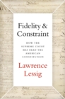 Fidelity & Constraint : How the Supreme Court Has Read the American Constitution - eBook