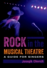 Rock in the Musical Theatre : A Guide for Singers - eBook