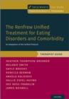 The Renfrew Unified Treatment for Eating Disorders and Comorbidity : An Adaptation of the Unified Protocol, Therapist Guide - eBook
