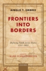 Frontiers into Borders : Defining South Asia States, 1757-1857 - eBook