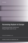 Accessing Asylum in Europe : Extraterritorial Border Controls and Refugee Rights under EU Law - eBook