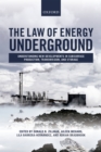 The Law of Energy Underground : Understanding New Developments in Subsurface Production, Transmission, and Storage - eBook
