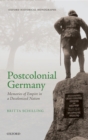 Postcolonial Germany : Memories of Empire in a Decolonized Nation - eBook