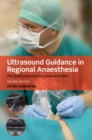 Ultrasound Guidance in Regional Anaesthesia : Principles and practical implementation - eBook