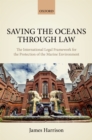Saving the Oceans Through Law : The International Legal Framework for the Protection of the Marine Environment - eBook