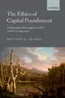 The Ethics of Capital Punishment : A Philosophical Investigation of Evil and its Consequences - eBook