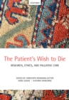 The Patient's Wish to Die : Research, Ethics, and Palliative Care - eBook