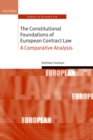 The Constitutional Foundations of European Contract Law : A Comparative Analysis - eBook