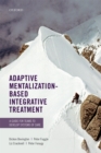 Adaptive Mentalization-Based Integrative Treatment : A Guide for Teams to Develop Systems of Care - eBook