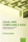 Legal and Compliance Risk : A Strategic Response to a Rising Threat for Global Business - eBook