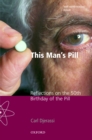 This Man's Pill : Reflections on the 50th Birthday of the Pill - eBook