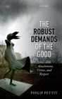 The Robust Demands of the Good : Ethics with Attachment, Virtue, and Respect - eBook