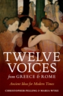 Twelve Voices from Greece and Rome : Ancient Ideas for Modern Times - eBook