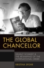The Global Chancellor : Helmut Schmidt and the Reshaping of the International Order - eBook