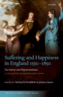 Suffering and Happiness in England 1550-1850: Narratives and Representations : A collection to honour Paul Slack - eBook