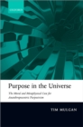 Purpose in the Universe : The moral and metaphysical case for Ananthropocentric Purposivism - eBook
