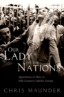 Our Lady of the Nations : Apparitions of Mary in 20th-Century Catholic Europe - eBook