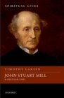 John Stuart Mill : A Secular Life - eBook