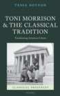 Toni Morrison and the Classical Tradition : Transforming American Culture - eBook