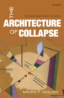 The Architecture of Collapse : The Global System in the 21st Century - eBook