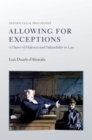 Allowing for Exceptions : A Theory of Defences and Defeasibility in Law - eBook