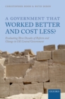 A Government that Worked Better and Cost Less? : Evaluating Three Decades of Reform and Change in UK Central Government - eBook