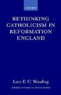 Rethinking Catholicism in Reformation England - eBook