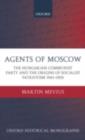 Agents of Moscow : The Hungarian Communist Party and the Origins of Socialist Patriotism 1941-1953 - eBook